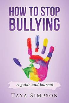 Paperback How to Stop Bullying: A Guide and Journal Book