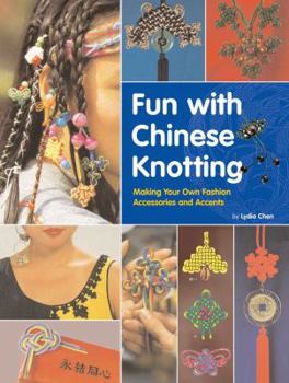 Hardcover Fun with Chinese Knotting: Making Your Own Fashion Accessories and Accents Book