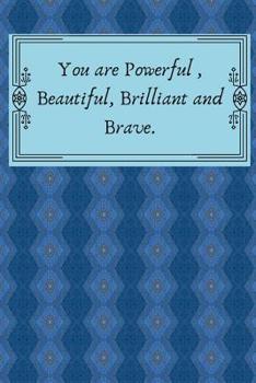 You Are Powerful, Beautiful, Brilliant and Brave.: Journal for Women Leadership. To Write things in.