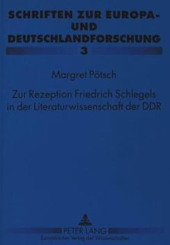 Zur Rezeption Friedrich Schlegels in Der Literaturwissenschaft Der Ddr