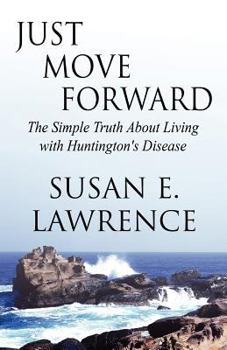 Paperback Just Move Forward: The Simple Truth about Living with Huntington's Disease Book