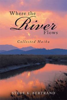 Paperback Where the River Flows: Collected Haiku Book