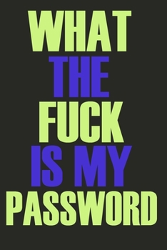 Paperback What The Fuck Is My Password: Internet password logbook Book