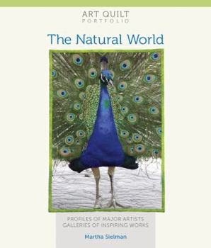 Paperback Art Quilt Portfolio: The Natural World: Profiles of Major Artists, Galleries of Inspiring Works Book
