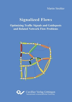 Paperback Signalized Flows. Optimizing Traffic Signals and Guideposts and Related Network Flow Problems Book