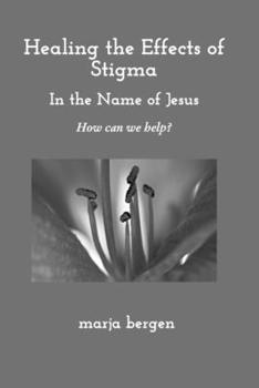 Paperback Healing the Effects of Stigma: How Can We Help? Book