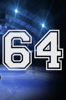 64 Journal: A Hockey Jersey Number #64 Sixty Four Notebook For Writing And Notes: Great Personalized Gift For All Players, Coaches, And Fans (Ice Rink Puck Print)