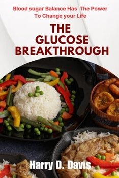 Paperback The Glucose Breakthrough: Blood Sugar Balance Has the Power to Change Your Life Book