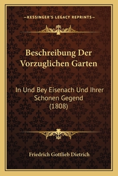 Beschreibung Der Vorzuglichen Garten: In Und Bey Eisenach Und Ihrer Schonen Gegend (1808)