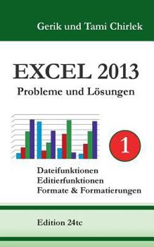 Paperback Excel 2013. Probleme und Lösungen. Band 1: Dateifunktionen, Editierfunktionen, Formate & Formatierungen [German] Book