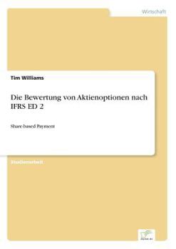 Paperback Die Bewertung von Aktienoptionen nach IFRS ED 2: Share-based Payment [German] Book