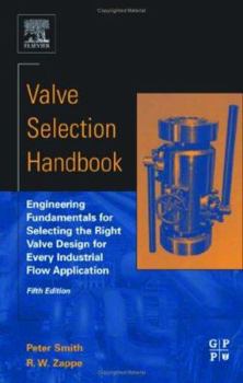 Hardcover Valve Selection Handbook: Engineering Fundamentals for Selecting the Right Valve Design for Every Industrial Flow Application Book