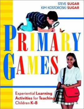 Paperback Primary Games: Experiential Learning Activities for Teaching Children K-8 Book