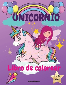 Unicornio libro de colorear: Unicornios, arco iris y otras imágenes bonitas/para niñas de 4 a 8 años