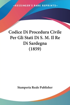 Paperback Codice Di Procedura Civile Per Gli Stati Di S. M. Il Re Di Sardegna (1859) [Italian] Book