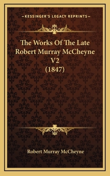 Hardcover The Works Of The Late Robert Murray McCheyne V2 (1847) Book