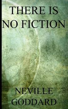 There is no Fiction (Neville's Bible Lectures)