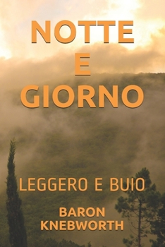NOTTE E GIORNO: LEGGERO E BUIO (Italian Edition)