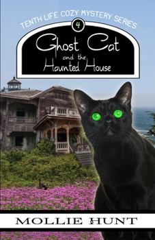 Ghost Cat and the Haunted House (A Tenth Life Cozy Mystery) - Book #4 of the Tenth Life Cozy Mystery