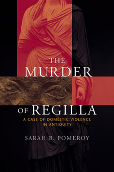 Paperback The Murder of Regilla: A Case of Domestic Violence in Antiquity Book