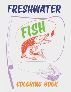 Paperback Freshwater Fish Coloring Book: Fishing Coloring Book