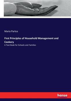 First Principles of Household Management and Cookery: A Text-Book for Schools and Families - Primary Source Edition
