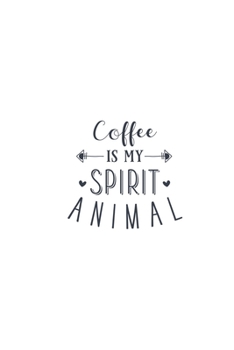Coffee Is My Spirit Animal: Weekly Planner 2020, Organizer With Notes, Great Productivity Gift For Busy Professionals, New Employees, Workplace Office Gift