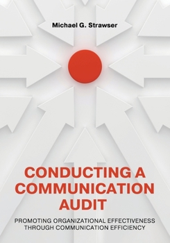 Paperback Conducting a Communication Audit: Promoting Organizational Effectiveness Through Communication Efficiency Book