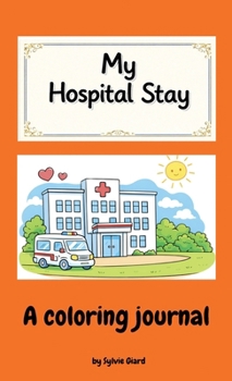 Hardcover My Hospital Stay: A Coloring Journal Book