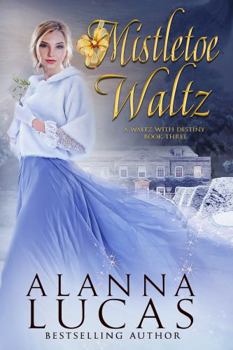 Mistletoe Waltz: A Waltz with Destiny - Book  of the In His Arms