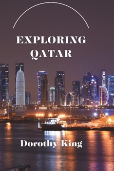 Paperback Exploring Qatar: Your Guide to the Best Experiences in 2023 Book