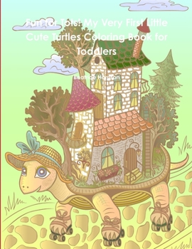 Paperback Fun for Tots! My Very First Little Cute Turtles Coloring Book for Toddlers Book