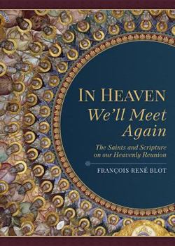 Paperback In Heaven We'll Meet Again: The Saints and Scripture on Our Heavenly Reunion Book