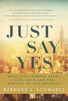 Hardcover Just Say Yes: What I've Learned about Life, Luck, and the Pursuit of Opportunity Book
