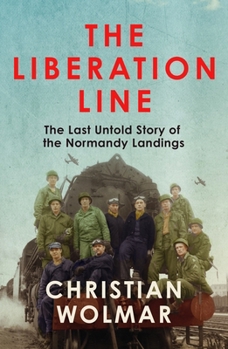 The Liberation Line: The Last Untold Story of the Normandy Landings
