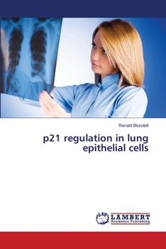 Paperback p21 regulation in lung epithelial cells Book