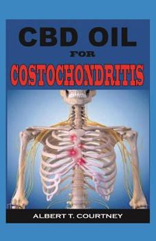 CBD OIL FOR COSTOCHONDRITIS: The Absolute Guide On how CBD Oil Works for Costochondritis
