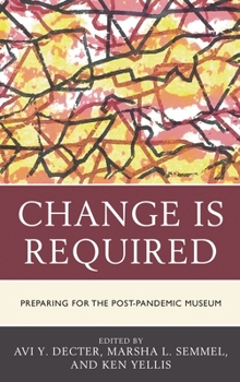Paperback Change Is Required: Preparing for the Post-Pandemic Museum Book
