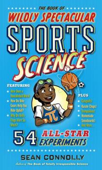 Hardcover The Book of Wildly Spectacular Sports Science: 54 All-Star Experiments Book