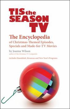 Paperback Tis the Season TV: The Encyclopedia of Christmas-Themed Episodes, Specials and Made-for-TV Movies Book