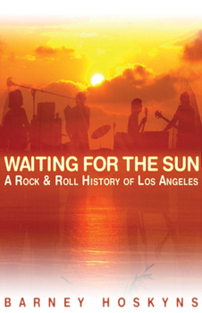 Paperback Waiting for the Sun: A Rock & Roll History of Los Angeles Book