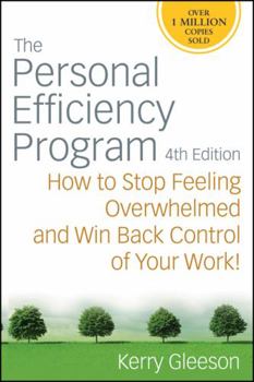 Paperback The Personal Efficiency Program: How to Stop Feeling Overwhelmed and Win Back Control of Your Work! Book