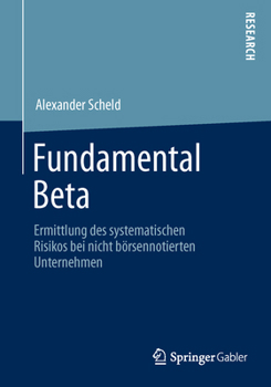 Paperback Fundamental Beta: Ermittlung Des Systematischen Risikos Bei Nicht Börsennotierten Unternehmen [German] Book