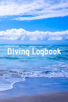 Diving Logbook: HUGE Logbook for 100 DIVES! Scuba Diving Logbook, Diving Journal for Logging Dives, Diver's Notebook, 6 x 9 inch