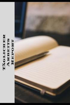 T�glicher Arbeits Report: Auftraggeber und Kunden Arbeitsnachweis f�r Handwerker und Dienstleister