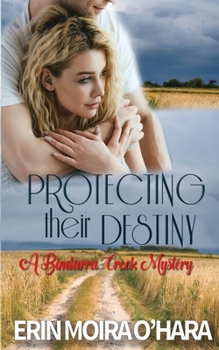 Protecting Their Destiny - Book #3 of the A Bindarra Creek Mystery