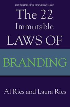 The 22 Immutable Laws of Branding: How to Build a Product or Service Into a World-Class Brand
