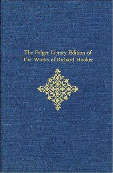 The Folger Library Edition of the Works of Richard Hooker: Volume V, Tractates and Sermons
