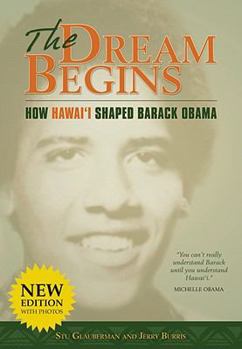 Paperback The Dream Begins: How Hawai'i Shaped Barack Obama Book