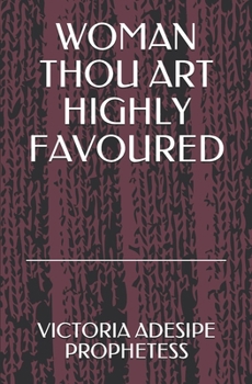 Paperback Woman Thou Art Highly Favoured Book